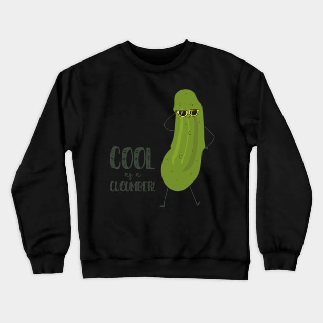 Cool As A Cucumber! Funny Cool Cucumber Crewneck Sweatshirt by Dreamy Panda Designs